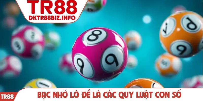 Bạc nhớ lô đề là các quy luật con số