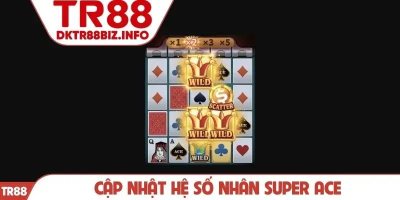 Cập nhật hệ số nhân Super Ace