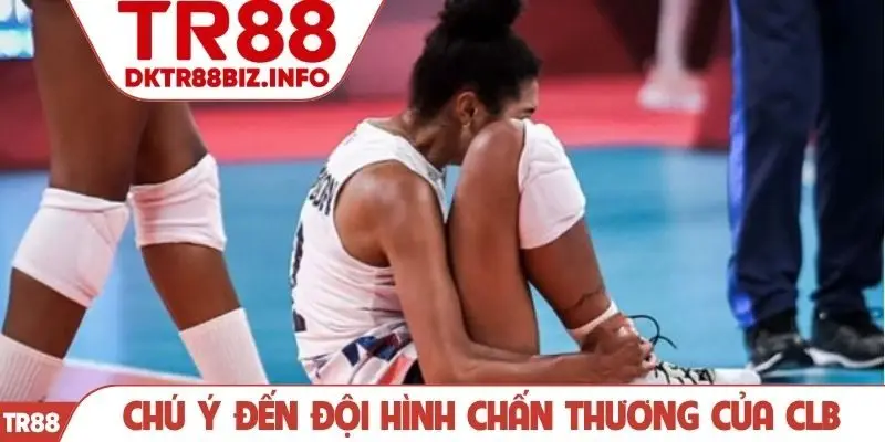 Chú ý đến đội hình chấn thương của CLB