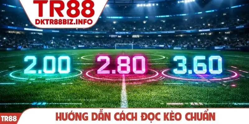 Hướng dẫn cách đọc kèo chuẩn