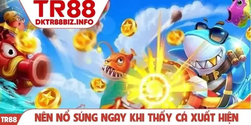 Nên nổ súng ngay khi thấy cá xuất hiện
