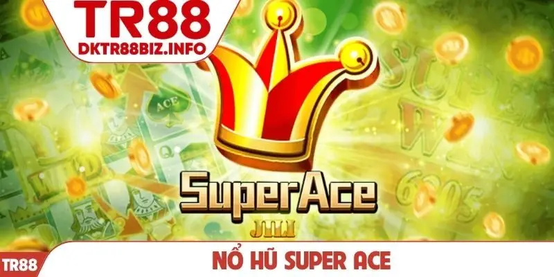 Nổ hũ Super Ace