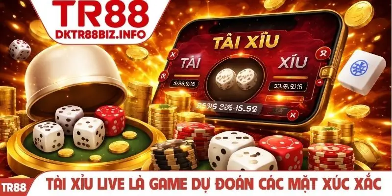 Tài xỉu live là game dự đoán các mặt xúc xắc