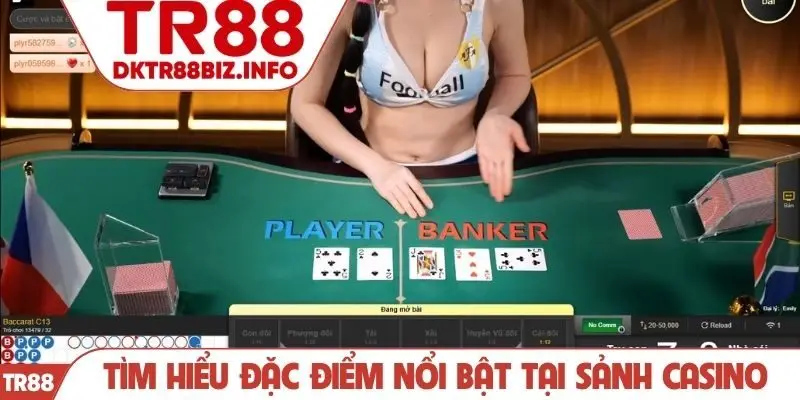 Tìm hiểu đặc điểm nổi bật tại sảnh casino