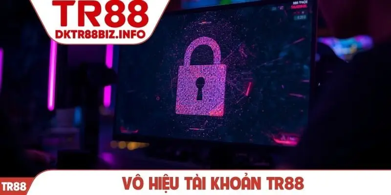 Vô hiệu tài khoản TR88